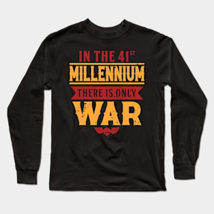 Only War - 41st Millennium Saga Long Sleeve T-Shirt